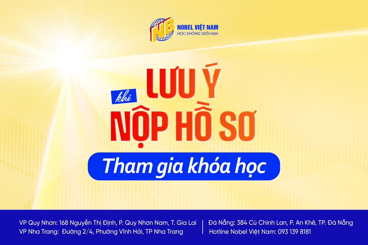 NHỮNG LƯU Ý KHI NỘP HỒ SƠ ĐĂNG KÝ KHÓA HỌC TẠI NOBEL VIỆT NAM 